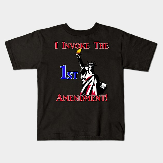 I Invoke the 1st Amendment! Kids T-Shirt by Captain Peter Designs